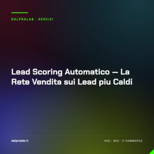 Lead Scoring Automatico — La Rete Vendita sui Lead piu Caldi