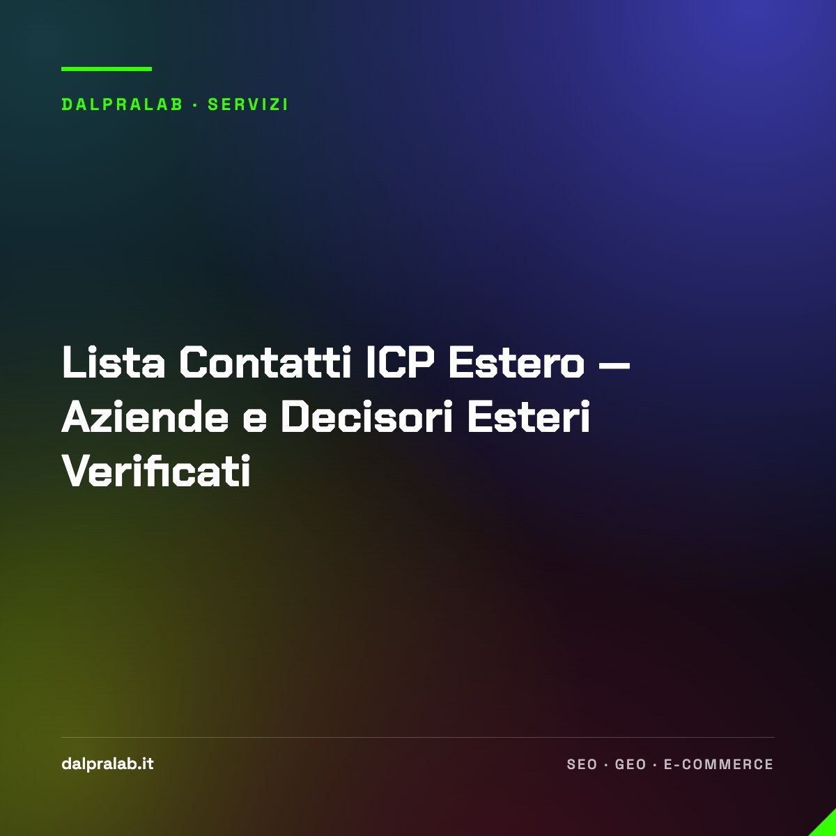 Lista Contatti ICP Estero — Aziende e Decisori Esteri Verificati
