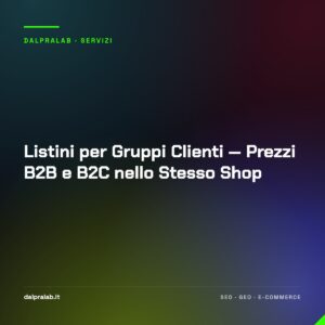 Listini per Gruppi Clienti — Prezzi B2B e B2C nello Stesso Shop