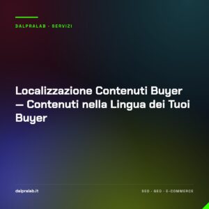 Localizzazione Contenuti Buyer — Contenuti nella Lingua dei Tuoi Buyer