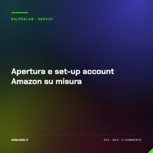 Apertura e set-up account Amazon su misura