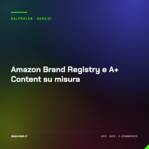 Amazon Brand Registry e A+ Content su misura