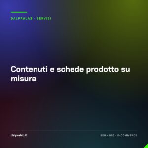 Contenuti e schede prodotto su misura