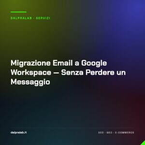 Migrazione Email a Google Workspace — Senza Perdere un Messaggio