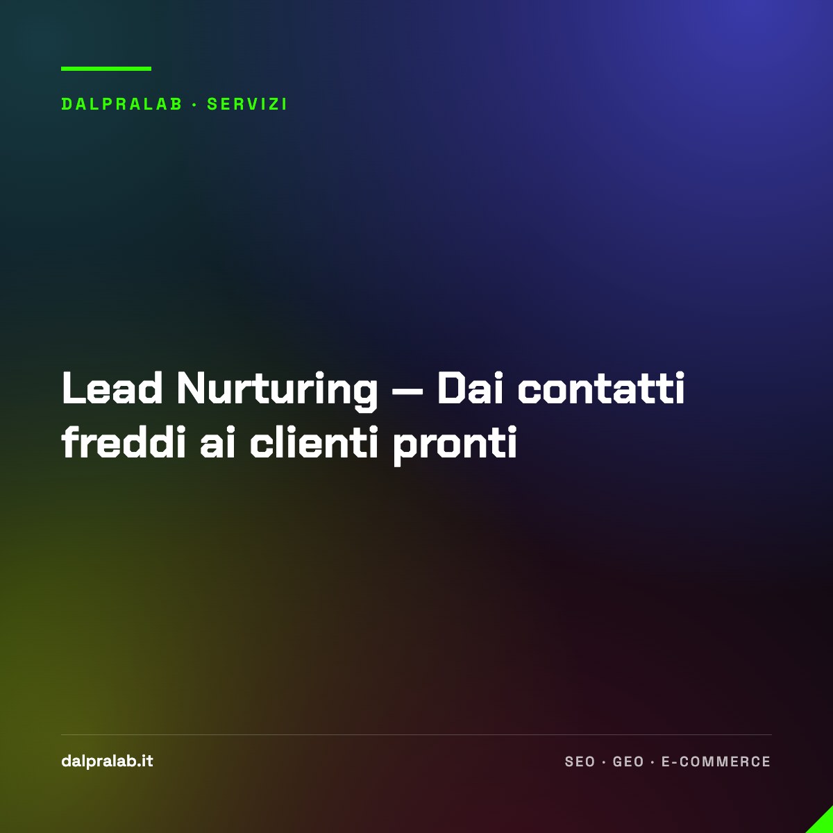 Lead Nurturing — Dai contatti freddi ai clienti pronti