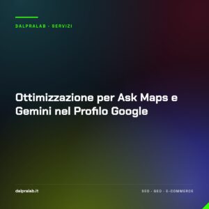 Ottimizzazione per Ask Maps e Gemini nel Profilo Google