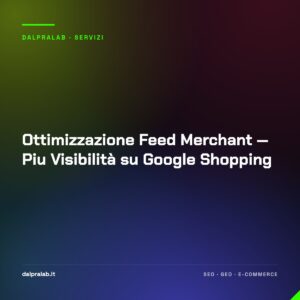 Ottimizzazione Feed Merchant — Piu Visibilità su Google Shopping