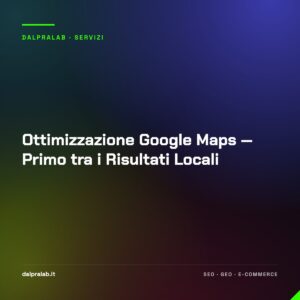 Ottimizzazione Google Maps — Primo tra i Risultati Locali