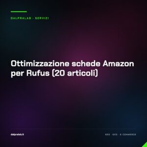 Ottimizzazione schede Amazon per Rufus (20 articoli) — servizio di Massimiliano Dal Prà, DalPraLab