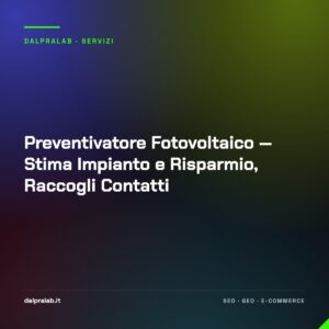 Preventivatore Fotovoltaico — Stima Impianto e Risparmio, Raccogli Contatti
