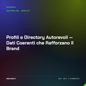 Profili e Directory Autorevoli — Dati Coerenti che Rafforzano il Brand