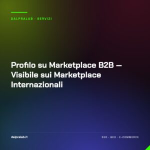 Profilo su Marketplace B2B — Visibile sui Marketplace Internazionali