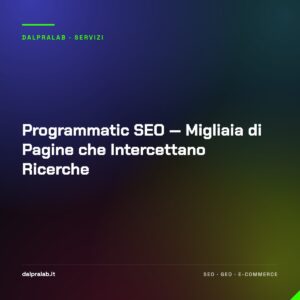 Programmatic SEO — Migliaia di Pagine che Intercettano Ricerche