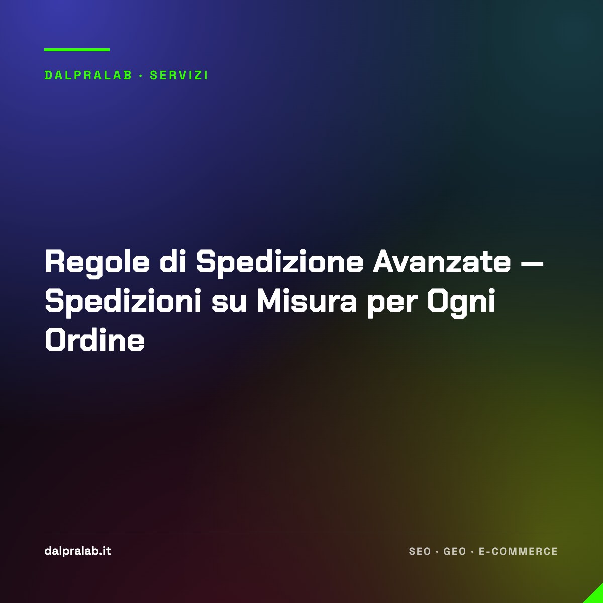 Regole di Spedizione Avanzate — Spedizioni su Misura per Ogni Ordine