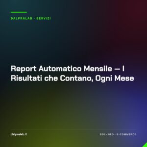Report Automatico Mensile — I Risultati che Contano, Ogni Mese