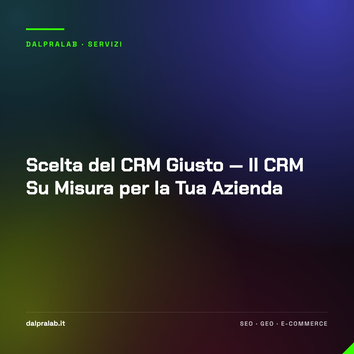 Scelta del CRM Giusto — Il CRM Su Misura per la Tua Azienda