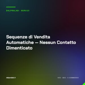 Sequenze di Vendita Automatiche — Nessun Contatto Dimenticato