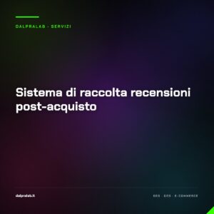 Sistema di raccolta recensioni post-acquisto — servizio di Massimiliano Dal Prà, DalPraLab
