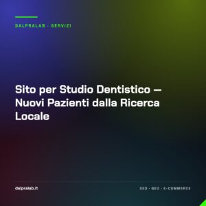 Sito per Studio Dentistico — Nuovi Pazienti dalla Ricerca Locale
