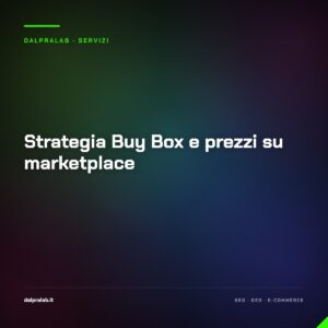 Strategia Buy Box e prezzi su marketplace — servizio di Massimiliano Dal Prà, DalPraLab