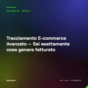 Tracciamento E-commerce Avanzato — Sai esattamente cosa genera fatturato