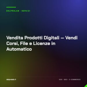 Vendita Prodotti Digitali — Vendi Corsi, File e Licenze in Automatico