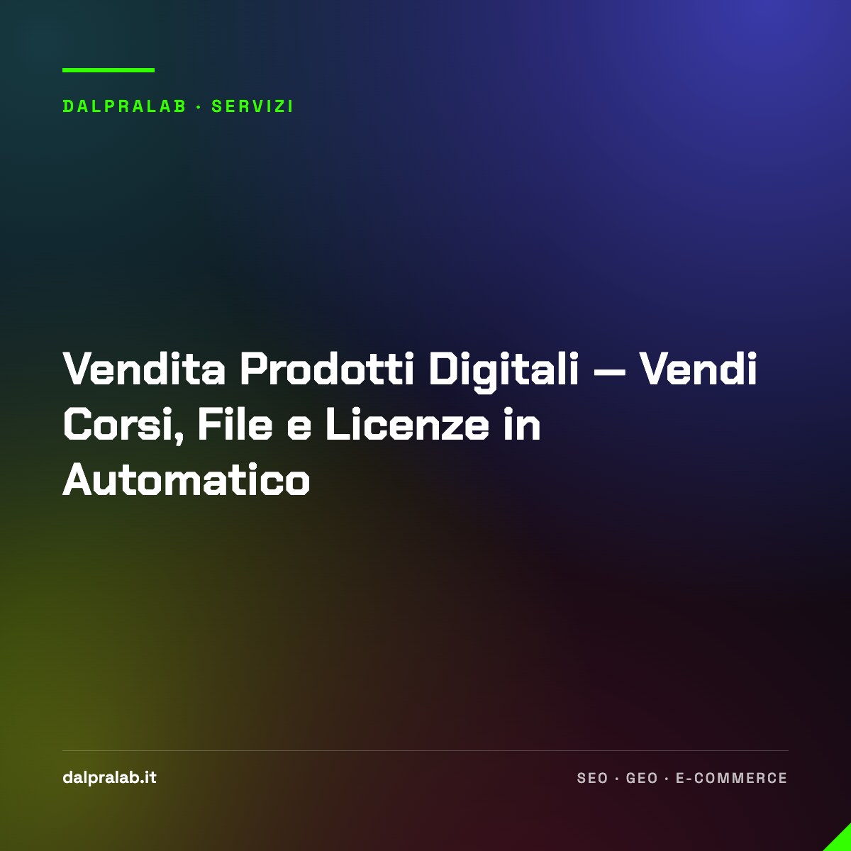 Vendita Prodotti Digitali — Vendi Corsi, File e Licenze in Automatico