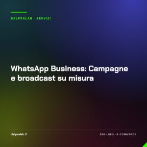 WhatsApp Business: Campagne e broadcast su misura
