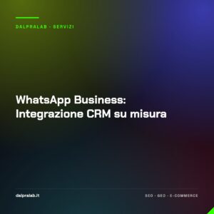 WhatsApp Business: Integrazione CRM su misura
