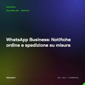 WhatsApp Business: Notifiche ordine e spedizione su misura