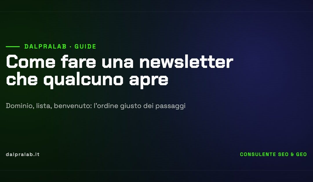 Come fare una newsletter che qualcuno apre: l’ordine giusto dei passaggi