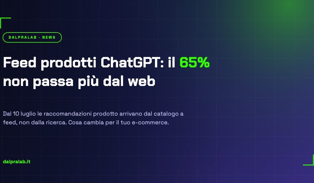 Feed prodotti ChatGPT: il 65% delle raccomandazioni non passa più dal web (2026)