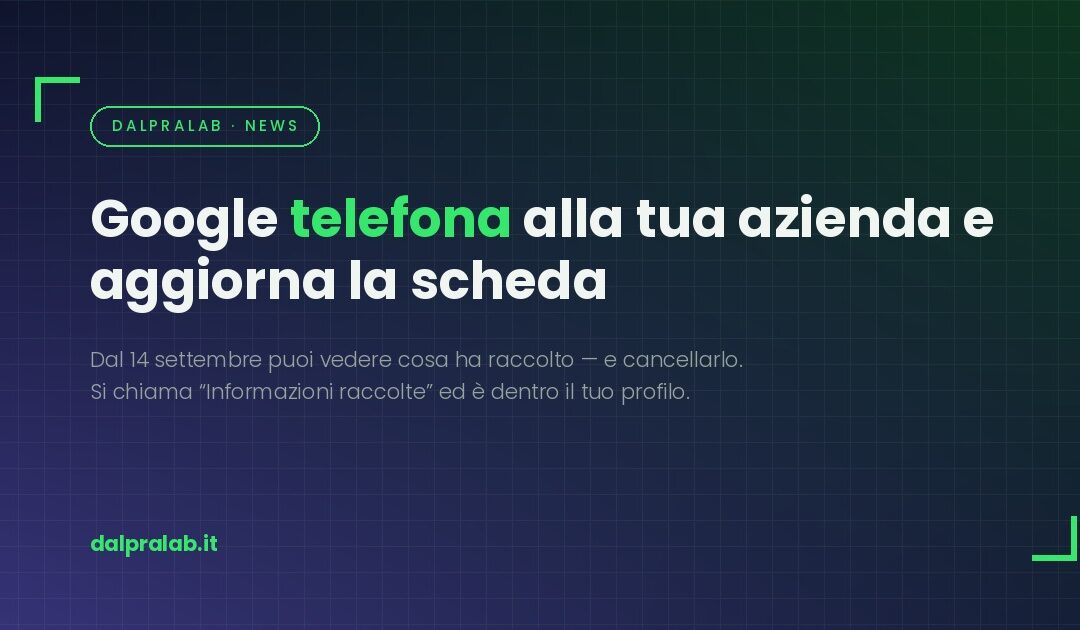 Informazioni raccolte da Google: cosa aggiunge alla tua scheda (2026)
