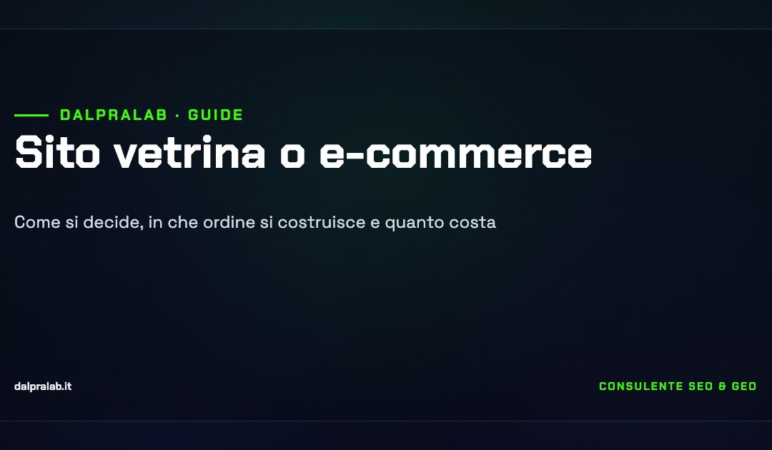 Sito vetrina o e-commerce: come si decide, e in che ordine si costruisce