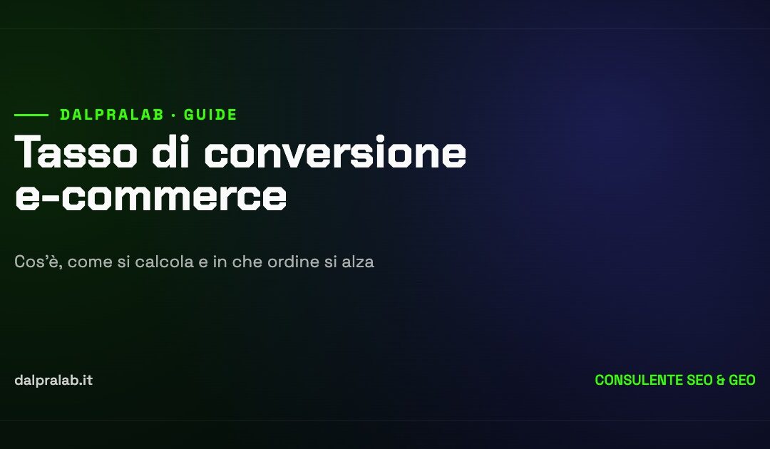 Tasso di conversione e-commerce: cos’è e come si alza davvero