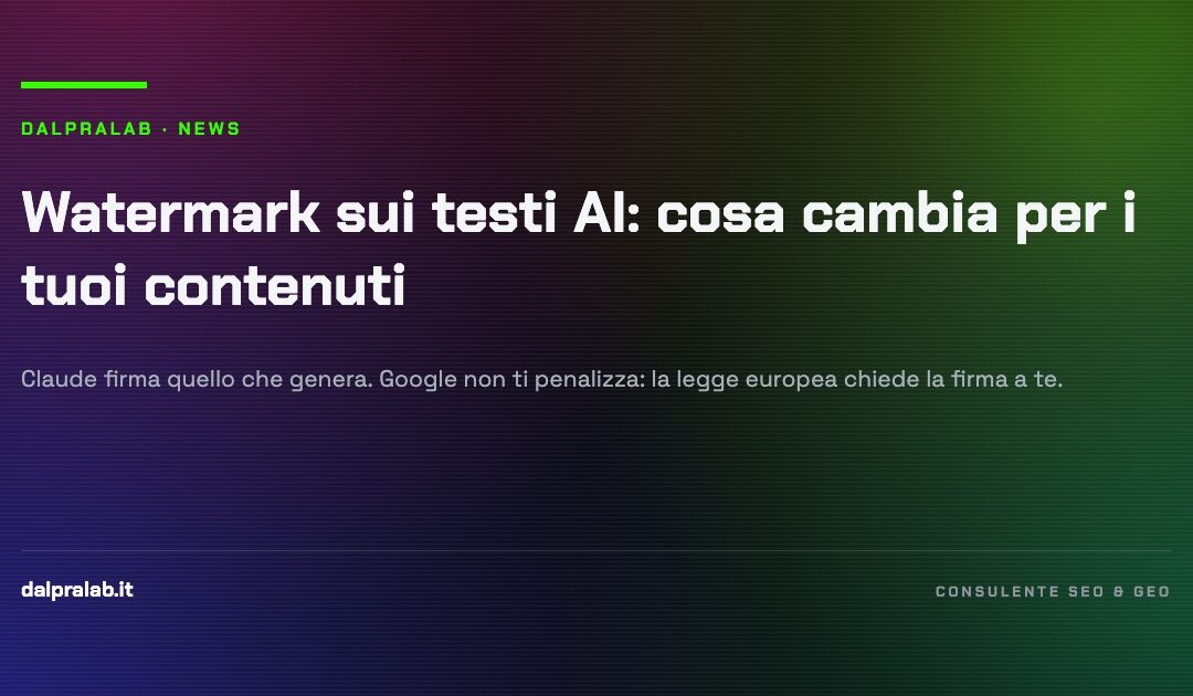 Watermark sui testi AI: cosa cambia per i tuoi contenuti